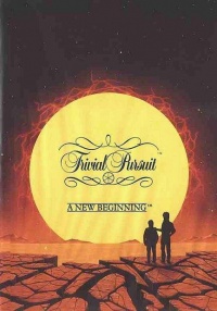 Trivial Pursuit: A New Beginning
