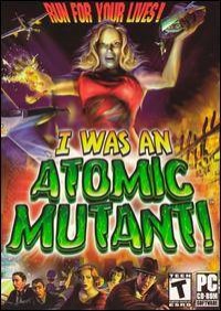I Was an Atomic Mutant!