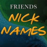 Friends Nicknames