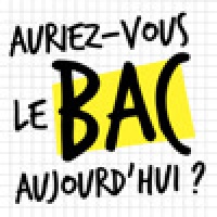 Auriez-vous le Bac aujourd'hui ?