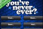 You've Never Ever? (iPhone/iPod)